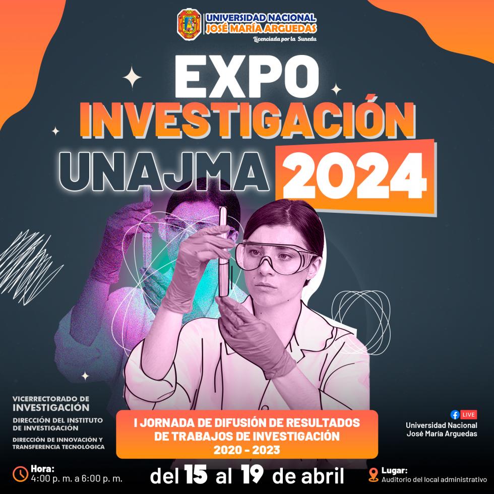 EXPO INVESTIGACIÓN UNAJMA 2024, I JORNADA DE DIFUSIÓN DE RESULTADOS DE TRABAJOS DE INVESTIGACIÓN 2020-2023